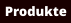 Produkte