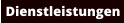Dienstleistungen
