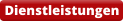 Dienstleistungen
