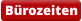 Bürozeiten